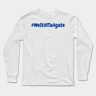 WeStillTailgate Long Sleeve T-Shirt